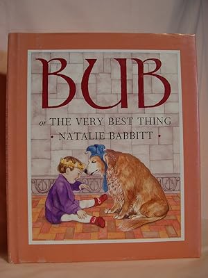 Seller image for BUB, OR THE VERY BEST THING for sale by Robert Gavora, Fine & Rare Books, ABAA
