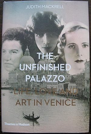 The Unfinished Palazzo: Life, Love and Art in Venice: The Stories of Luisa Casati, Doris Castlero...