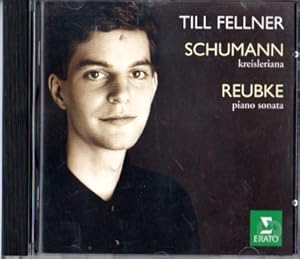 Till Fellner, Schumann: Kreisleriana / Reubke: Piano Sonata [CD Nr. 0630127102].