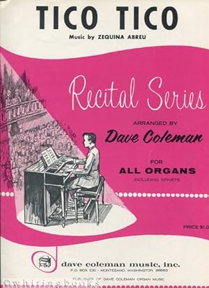 Tico Tico - Recital Series Arranged by Dave Coleman for All Organs Including Spinets