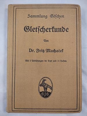 Gletscherkunde. Mit 5 Abbildungen Im Text and 16 Tafeln.