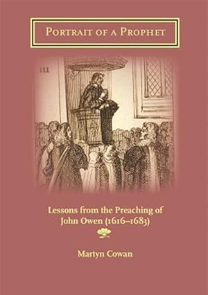 Seller image for Portrait of a Prophet: Lessons from the Preaching of John Owen (1616-1683) for sale by GreatBookPrices