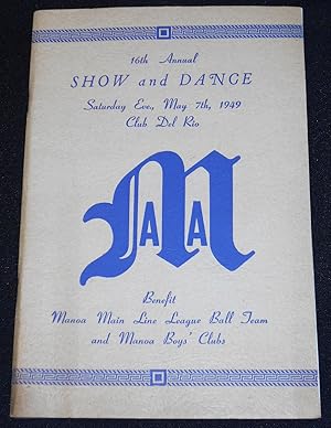 16th Annual Show and Dance -- Saturday Eve., May 7th, 1949 Club Del Rio [Manoa Athletic Associati...