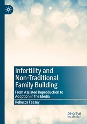 Immagine del venditore per Infertility and Non-traditional Family Building : From Assisted Reproduction to Adoption in the Media venduto da GreatBookPrices