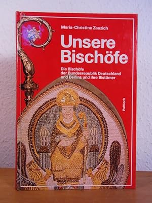 Seller image for Unsere Bischfe. Die Bischfe der Bundesrepublik Deutschland und Berlins und ihre Bistmer for sale by Antiquariat Weber