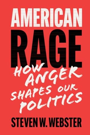 Immagine del venditore per American Rage : How Anger Shapes Our Politics venduto da GreatBookPricesUK