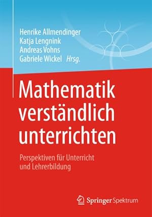 Seller image for Mathematik verstndlich unterrichten : Perspektiven fr Unterricht und Lehrerbildung for sale by AHA-BUCH GmbH