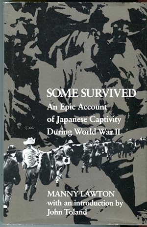 Some Survived: An Epic Account of Japanese Captivity During World War II