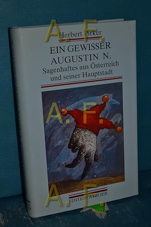Bild des Verkufers fr Ein gewisser Augustin N. : Sagenhaftes aus sterreich und seiner Haupstadt. zum Verkauf von Antiquarische Fundgrube e.U.