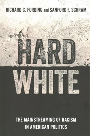 Seller image for Hard White : The Mainstreaming of Racism in American Politics for sale by GreatBookPrices