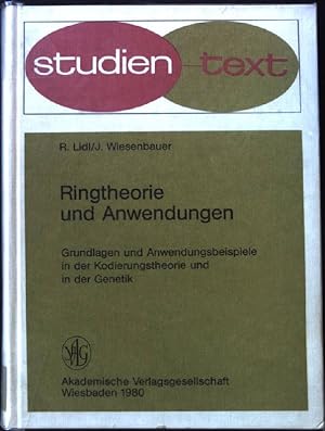 Seller image for Ringtheorie und Anwendungen : Grundlagen u. Anwendungsbeispiele in d. Kodierungstheorie u. in d. Genetik. Studien-Texte : Mathematik for sale by books4less (Versandantiquariat Petra Gros GmbH & Co. KG)