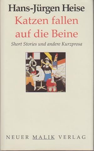 Bild des Verkufers fr Katzen fallen auf die Beine : Short stories und andere Kurzprosa / Hans-Jrgen Heise Short Stories und andere Kurzprosa zum Verkauf von Bcher bei den 7 Bergen