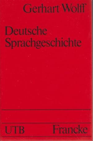 Seller image for Deutsche Sprachgeschichte : ein Studienbuch / Gerhart Wolff / UTB ; 1581 for sale by Bcher bei den 7 Bergen