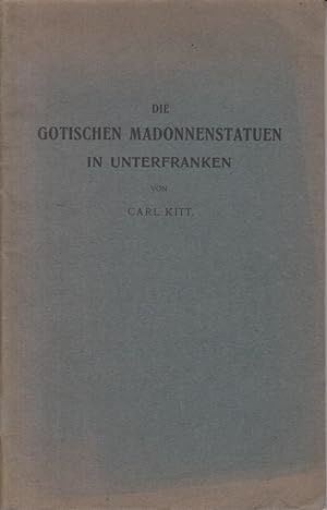 Die gotischen Madonnenstatuen in Unterfranken. Inaugural Dissertation