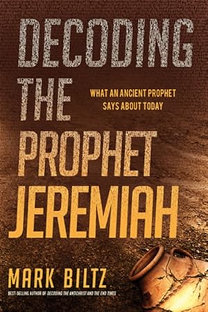 Immagine del venditore per Decoding the Prophet Jeremiah : What an Ancient Prophet Says About Today venduto da GreatBookPrices