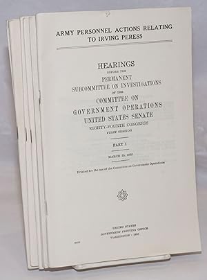 Seller image for Army personnel actions relating to Irving Peress; Hearings before the Permanent Subcommittee on Investigations of the Committee on Government Operations, United States Senate, Eighty-fourth Congress, first session for sale by Bolerium Books Inc.