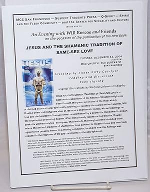 Seller image for An Evening With Will Roscoe & Friends on the occasion ofthe publication of his new book "Jesus and the Shaming Tradition of Same-Sex Love" [handbill] Tuesday, Dec. 14, 2004 MCC Church for sale by Bolerium Books Inc.