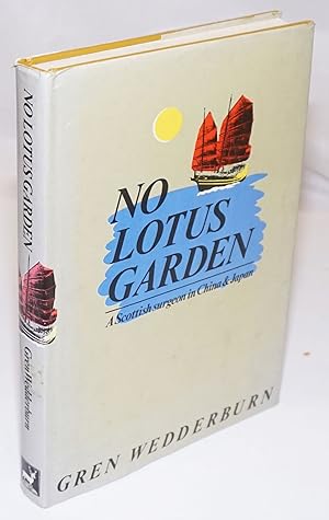 Imagen del vendedor de No Lotus Gerden; A Scottish Surgeon in China & Japan [subtitle from dj] a la venta por Bolerium Books Inc.