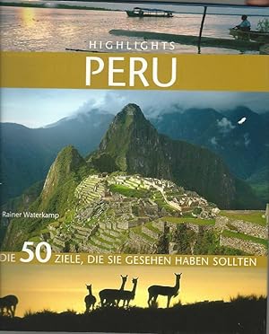 Highlights Peru. Die 50 Ziele, die Sie gesehen haben sollten.