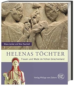 Helenas Töchter: Frauen und Mode im frühen Griechenland (Zaberns Bildbände zur Archäologie).