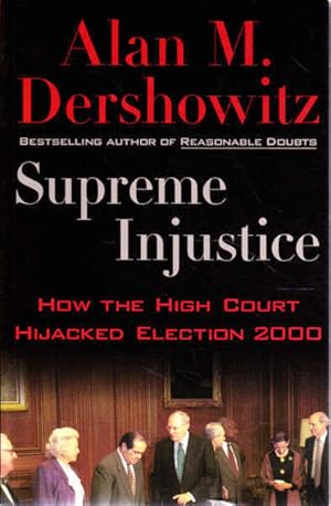 Seller image for Supreme Injustice: How the High Court Hijacked Election 2000 for sale by Goulds Book Arcade, Sydney