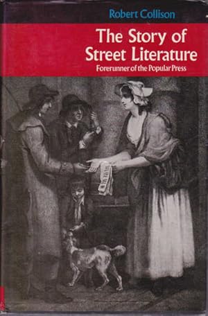 Seller image for The story of street literature: Forerunner of the popular press, for sale by Goulds Book Arcade, Sydney