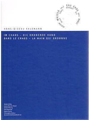 Imagen del vendedor de Im Chaos - die ordnende Hand. Dans le chaos - La main qui Ordonne. Norbert Hilbig. Jacques Monnier-Raball. Gerhard Pfennig. Olaf Schwencke. Angela Ziesche. a la venta por Antiquariat Bernd Preler