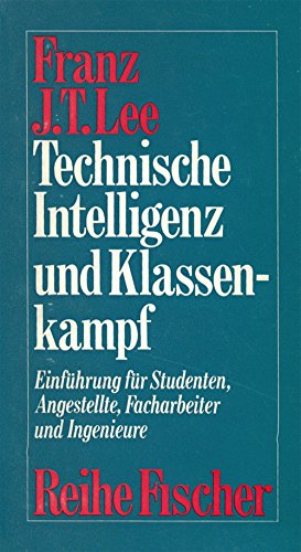 Technische Intelligenz und Klassenkampf : Einleitung für Studenten, Angestellte, Facharbeiter und...