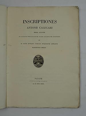 Inscriptiones Antonii Calegari presb. Patavini in sacrum theologorum olim collegium cooptati et i...