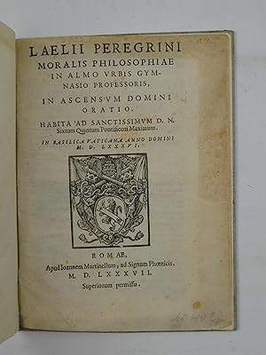 In ascensum Domini oratio. Habita ad sanctissimum D.N. Sixtum quintum pontificem maximum. In Basi...