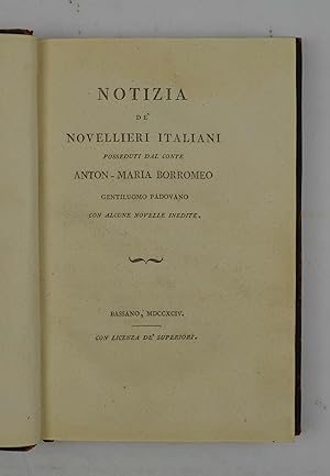 Notizia de' Novellieri italiani posseduti dal Conte Anton-Maria Borromeo gentiluomo padovano con ...