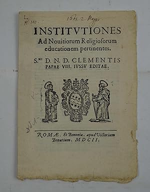 Institutiones ad Novitiorum Religiosorum educationem pertinentes. S.mi D.N.D. Clementis papae VII...