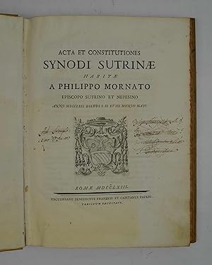 Acta et Constitutiones Synodi Sutrinae habitae a Philippo Mornato episcopo sutrino et nepesino an...
