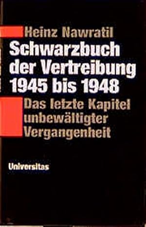 Bild des Verkufers fr Schwarzbuch der Vertreibung 1945 bis 1948 : das letzte Kapitel unbewltigter Vergangenheit. zum Verkauf von Antiquariat Johannes Hauschild