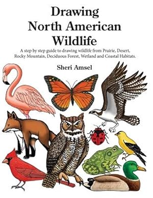 Immagine del venditore per Drawing North American Wildlife: A Step by Step Guide to Drawing Wildlife from Prairie, Desert, Rocky Mountain, Deciduous Forest, Wetland and Coastal venduto da GreatBookPrices