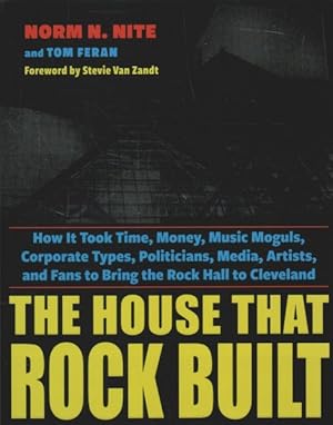 Immagine del venditore per House That Rock Built : How It Took Time, Money, Music Moguls, Corporate Types, Politicians, Media, Artists, and Fans to Bring the Rock Hall to Cleveland venduto da GreatBookPricesUK