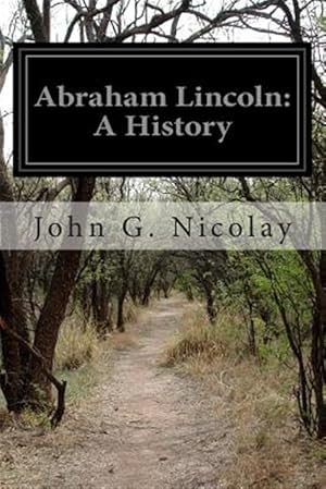 Seller image for Abraham Lincoln : A History for sale by GreatBookPrices