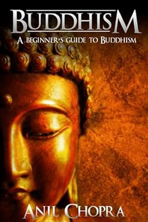 Image du vendeur pour Buddhism : A Beginners Guide to Buddhism mis en vente par GreatBookPrices