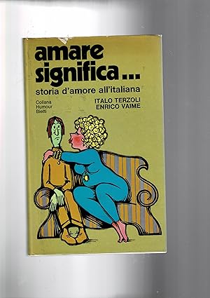 Seller image for Amare significa. Storia d'amore all'italiana. for sale by Libreria Gull
