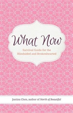 Seller image for What Now: Survival Guide for the Blindsided and Brokenhearted for sale by GreatBookPrices