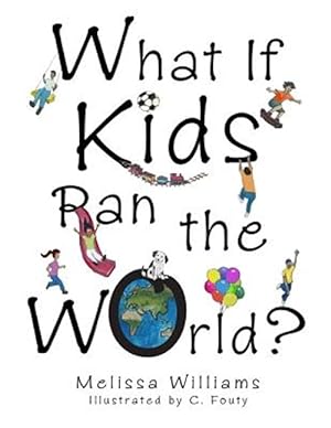 Image du vendeur pour What If Kids Ran the World? mis en vente par GreatBookPrices