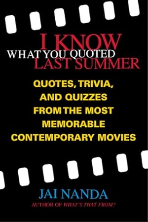Immagine del venditore per I Know What You Quoted Last Summer : Quotes and Trivia from the Most Memorable Contemporary Movies venduto da GreatBookPrices