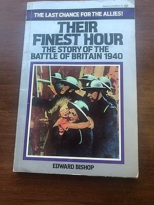 THEIR FINEST HOUR The Story of the Battle of Britain The Last Chance for the Allies!