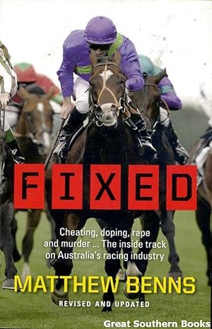 Image du vendeur pour Fixed: Cheating, doping, rape and murder.the Inside Track on Australia's Racing Industry mis en vente par Great Southern Books