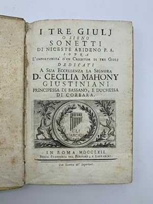 I tre Giulj o sieno sonetti di Niceste Abideno P.A. sopra l'importunita' d'un creditor di tre giu...