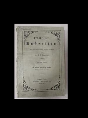 Bild des Verkufers fr Der Welttheil Australien. Neueste ausfhrliche Beschreibung desselben. Nach den zuverlssigsten Quellen bearbeitet von Dr. F.H. Ungewitter. Mit einem Vorworte von Dr. Gotthilf Heinrich von Schubert. zum Verkauf von Antiquariat Heubeck