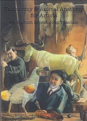 Image du vendeur pour TAXIDERMY & ANIMAL ANATOMY FOR ARTISTS. By Graham Ernest John Teasdale. mis en vente par Coch-y-Bonddu Books Ltd