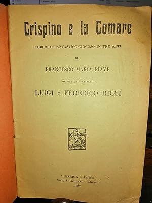 Crispino e la comare: libretto fantastico-giocoso in tre atti di Francesco Maria Piave; musica de...