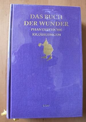 Das Buch der Wunder. Phantastische Erzählungen.