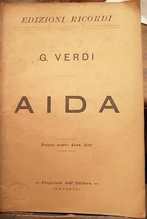 Aida. Opera in quattro atti di Antonio Ghislanzoni; musica di Giuseppe Verdi